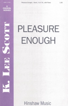 K. Lee Scott, Pleasure Enough SATB, Piano Chorpartitur
