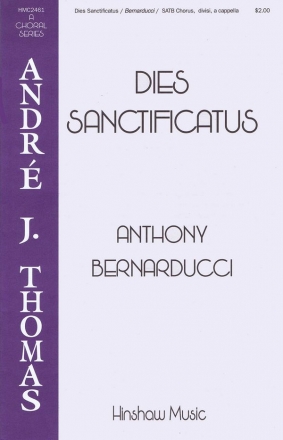 Anthony Bernarducci, Dies Sanctificatus SATB Divisi a Cappella Chorpartitur