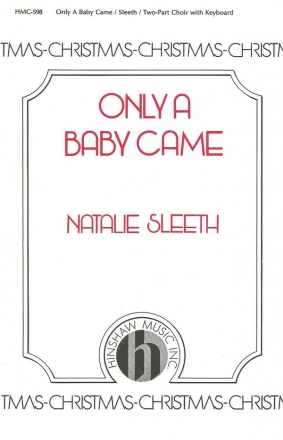 Natalie Sleeth, Only A Baby Came 2-Part Choir and Keyboard Chorpartitur