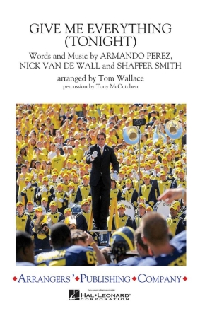 Armando Perez_Nick Van De Wall_Shaffer Smith, Give Me Everything (Toni Marching Band Partitur + Stimmen