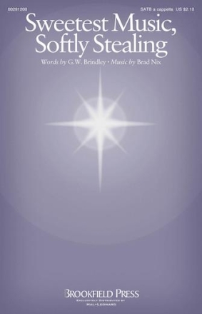 Brad Nix, Sweetest Music, Softly Stealing SATB a Cappella Chorpartitur