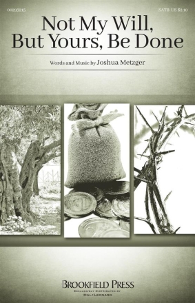 Joshua Metzger, Not My Will, But Yours, Be Done SATB Chorpartitur