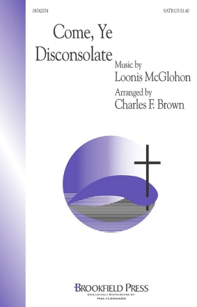 Charles Brown_Loonis McGlohon_Thomas Moore, Come, Ye Disconsolate SATB Chorpartitur
