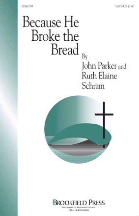 John Parker_Ruth Elaine Schram, Because He Broke the Bread SATB Chorpartitur
