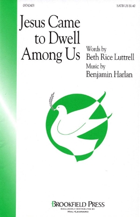 Benjamin Harlan_Beth Rice Luttrell, Jesus Came to Dwell Among Us SATB Chorpartitur