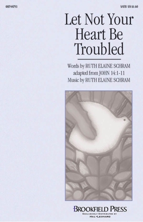 Ruth Elaine Schram, Let Not Your Heart Be Troubled SATB Chorpartitur