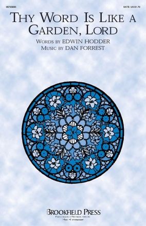 Dan Forrest, Thy Word Is Like a Garden, Lord SATB Chorpartitur