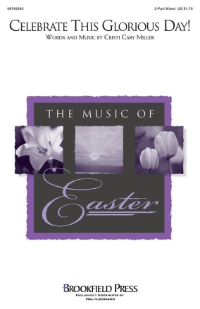 Cristi Cary Miller, Celebrate This Glorious Day! 2-Part Choir Chorpartitur