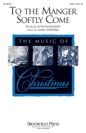 Mark Shepperd, To the Manger Softly Come SATB Chorpartitur