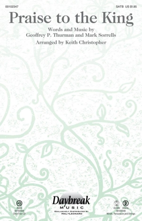Geoffrey P. Thurman_Mark Sorrells, Praise to the King SATB Chorpartitur