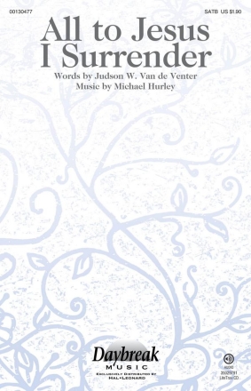 Michael Hurley, All to Jesus I Surrender SATB Chorpartitur