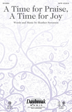 Heather Sorenson, A Time for Praise, A Time for Joy SATB Chorpartitur