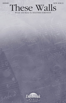 Heather Sorenson, These Walls SATB Chorpartitur