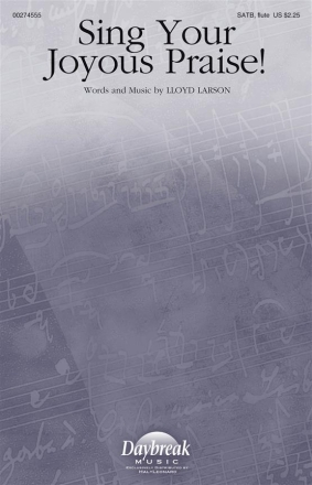 Lloyd Larson, Sing Your Joyous Praise! SATB and Flute Chorpartitur