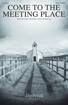 Brad Nix, Come to the Meeting Place SATB Chorpartitur