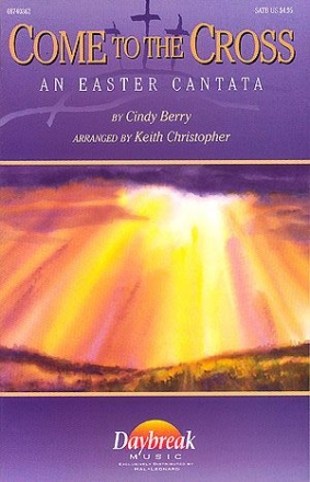 Cindy Berry, Come to the Cross Easter Cantata SATB Chorpartitur