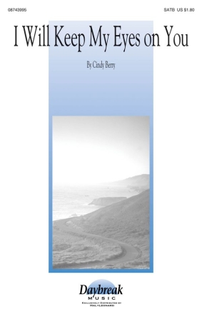 Cindy Berry, I Will Keep My Eyes on You SATB Chorpartitur