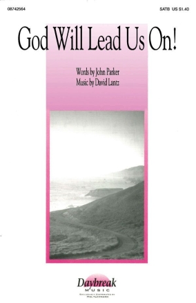 David Lantz III_John Parker, God Will Lead Us On! SATB Chorpartitur