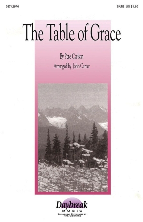 Pete Carlson, The Table of Grace SATB Chorpartitur