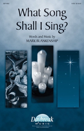 Mark Blankenship, What Song Shall I Sing? SATB Chorpartitur