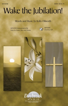 Rollo Dilworth, Wake the Jubilation! SATB Chorpartitur