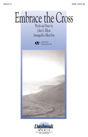 John G. Elliott, Embrace the Cross SATB Chorpartitur