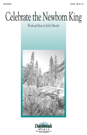 Rollo Dilworth, Celebrate the Newborn King SATB Chorpartitur