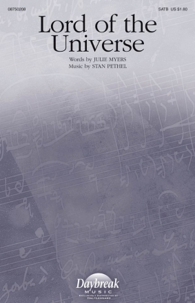Julie Myers_Stan Pethel, Lord of the Universe SATB Chorpartitur