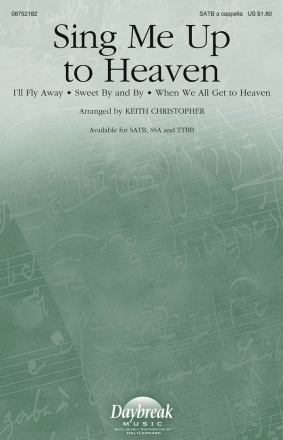 Sing Me Up to Heaven SATB a Cappella Chorpartitur