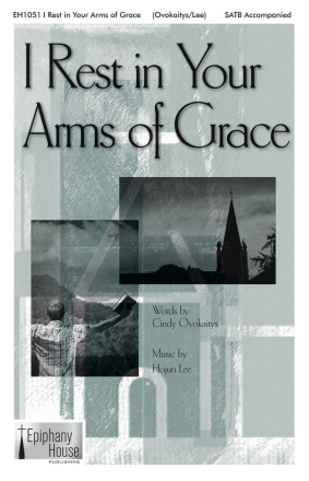 Hojun Lee, I Rest in Your Arms of Grace SATB Chorpartitur