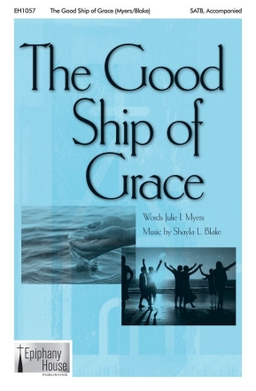 Shayla L. Blake, The Good Ship of Grace SATB Chorpartitur