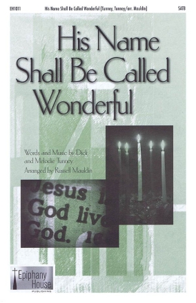 Dick Tunney_Melodie Tunney, His Name Shall Be Called Wonderful SATB Chorpartitur