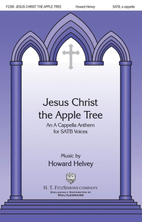 Howard Helvey, Jesus Christ the Apple Tree SATB Chorpartitur