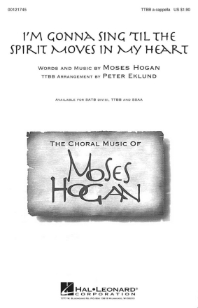 Moses Hogan, I'm Gonna Sing 'Til the Spirit Moves in My Heart TTBB a Cappella Chorpartitur