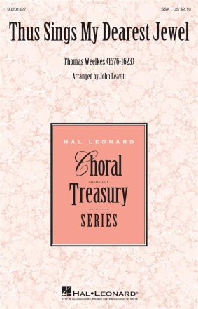 Thomas Weelkes, Thus Sings My Dearest Jewel SSA Chorpartitur