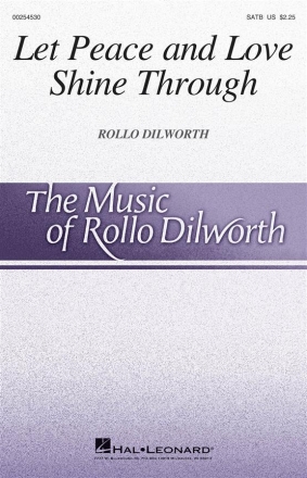 Rollo Dilworth, Let Peace and Love Shine Through SATB Chorpartitur