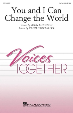 John Jacobson_Cristi Cary Miller, You and I Can Change the World 2-Part Choir Chorpartitur