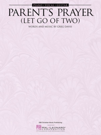 Parent's Prayer Let Go Of Two Piano, Vocal and Guitar Buch