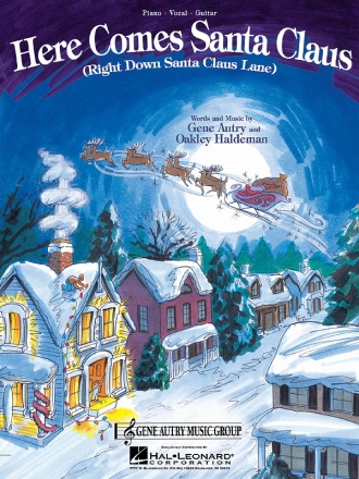 Gene Autry_Oakley Haldeman, Here Comes Santa Claus Piano, Vocal and Guitar Partitur