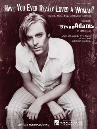 Have You Ever Really Loved a Woman? for piano/vocal/guitar