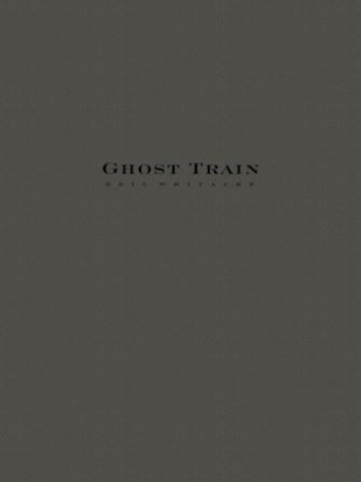 Eric Whitacre, Ghost Train Trilogy (Three Movements) Concert Band Partitur + Stimmen