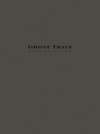 Eric Whitacre, Ghost Train Trilogy (Three Movements) Concert Band Partitur