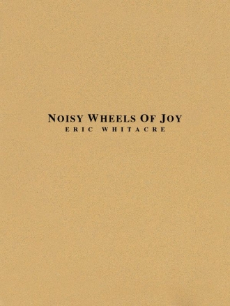 Eric Whitacre, Noisy Wheels Of Joy Concert Band Partitur