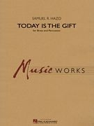 Samuel R. Hazo, Today Is The Gift Concert Band Partitur