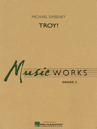 Michael Sweeney, Troy! Concert Band/Harmonie Partitur + Stimmen