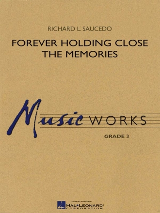 Richard L. Saucedo, Forever Holding Close The Memories Concert Band/Harmonie Partitur