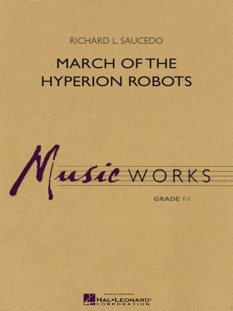 Richard L. Saucedo, March of the Hyperion Robots Concert Band/Harmonie Partitur