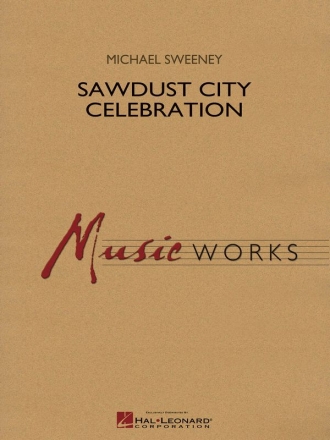Michael Sweeney, Sawdust City Celebration Concert Band/Harmonie Partitur