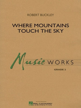 Robert Buckley, Where Mountains Touch the Sky Concert Band/Harmonie Partitur