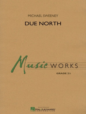 Michael Sweeney, Due North Concert Band/Harmonie Partitur + Stimmen